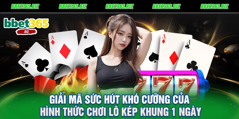 Lô kép khung 1 ngày: Chiến thuật đánh nhanh thắng lớn tại BET365 1 Giải mã sức hút khó cưỡng của hình thức chơi lô kép khung 1 ngày
