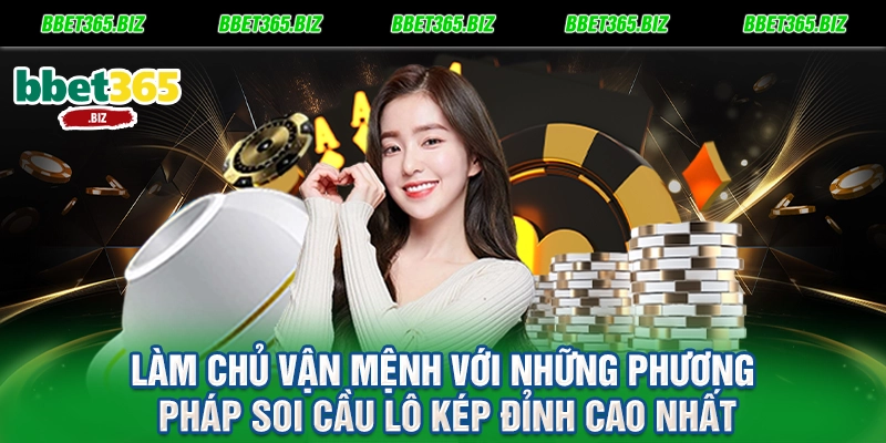 Lô kép khung 3 ngày: Chiến thuật săn thưởng bất bại tại BET365 2 Làm chủ vận mệnh với những phương pháp soi cầu lô kép đỉnh cao nhất