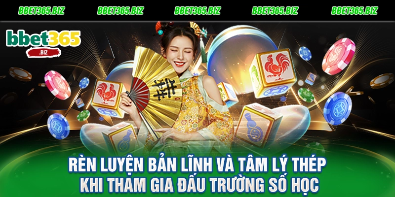 Cặp lô kép khung 3 ngày: Bí kíp vàng đánh sập chủ lô cùng BET365 3 Rèn luyện bản lĩnh và tâm lý thép khi tham gia đấu trường số học