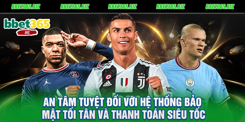 Game bài BET365: Đẳng cấp sòng bạc hoàng gia thu nhỏ ngay tại nhà 2 An tâm tuyệt đối với hệ thống bảo mật tối tân và thanh toán siêu tốc
