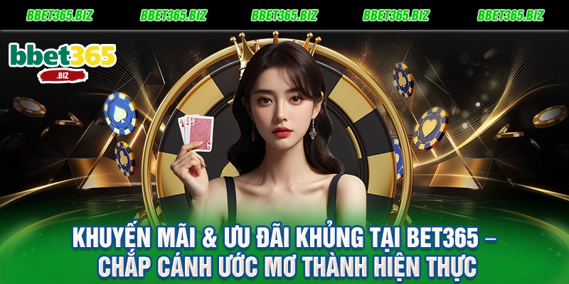 BET365 8 Khuyến Mãi & Ưu Đãi Khủng Tại BET365 – Chắp Cánh Ước Mơ Thành Hiện Thực