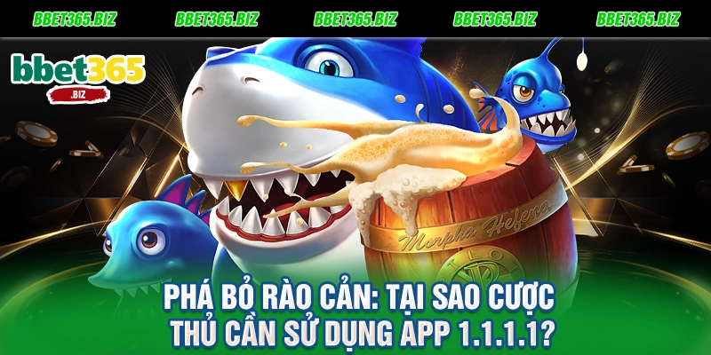Sử dụng app 1.1.1.1 - Giải pháp truy cập BET365 bất chấp chặn mạng 1 Phá bỏ rào cản Tại sao cược thủ cần sử dụng app 1.1.1.1