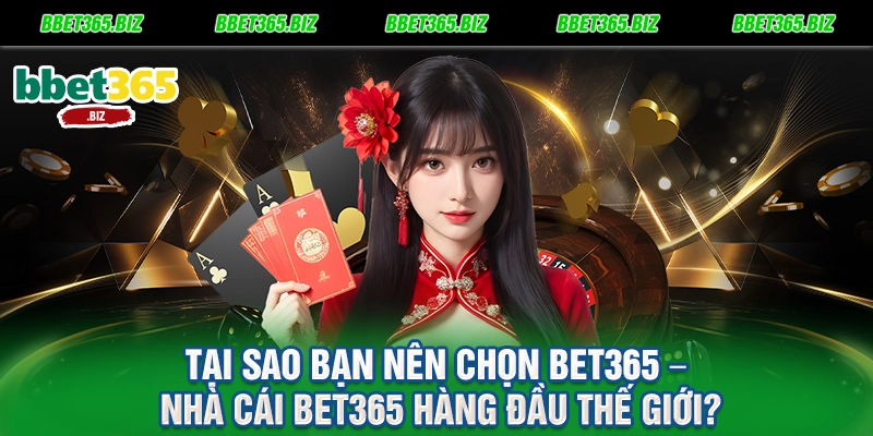 BET365 2 Tại sao bạn nên chọn BET365 – Nhà Cái BET365 hàng đầu thế giới