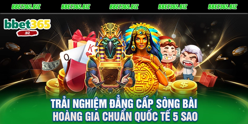 Casino game BET365: Sòng bạc hoàng gia, đẳng cấp thượng lưu 1 Trải nghiệm đẳng cấp sòng bài hoàng gia chuẩn quốc tế 5 sao