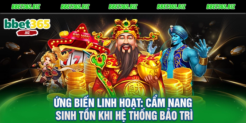 Bảo trì BET365 - Nâng cấp hệ thống vì trải nghiệm đỉnh cao 2 Ứng biến linh hoạt Cẩm nang sinh tồn khi hệ thống bảo trì