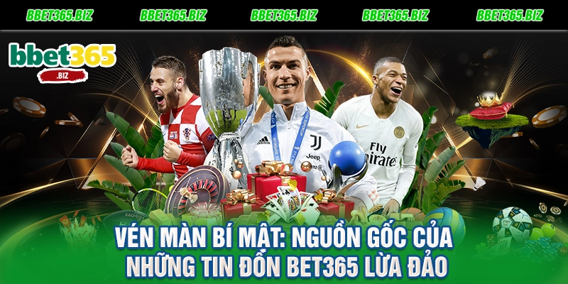 BET365 lừa đảo - Sự thật hay chiêu trò cạnh tranh bẩn? 1 Vén màn bí mật Nguồn gốc của những tin đồn BET365 lừa đảo
