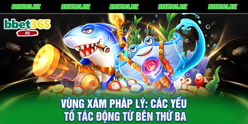 Miễn trừ trách nhiệm BET365 - Lá chắn thép định hình luật chơi công bằng 3 Vùng xám pháp lý Các yếu tố tác động từ bên thứ ba